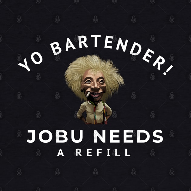 Yo bartender! Jobu needs a refill by BodinStreet